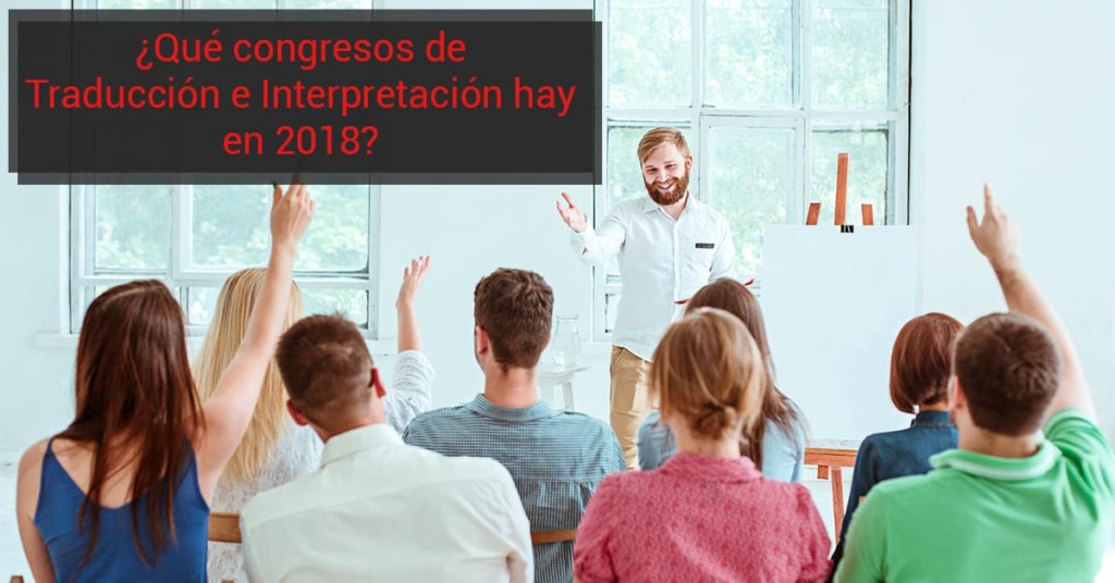 ¿Qué congresos de Traducción e Interpretación hay en 2018?