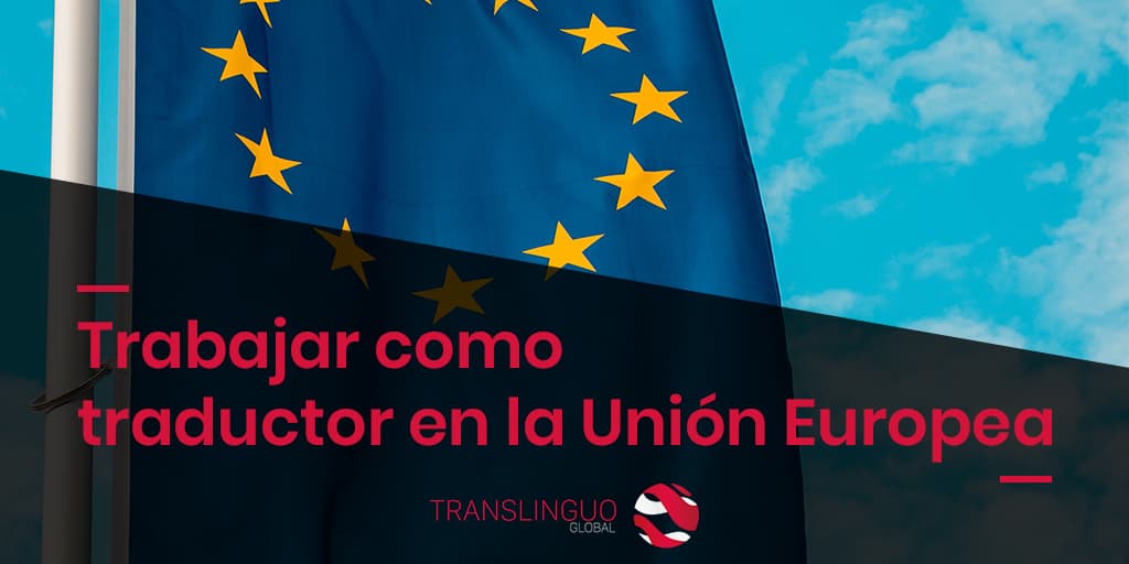 Trabajar como traductor en la Unión Europea