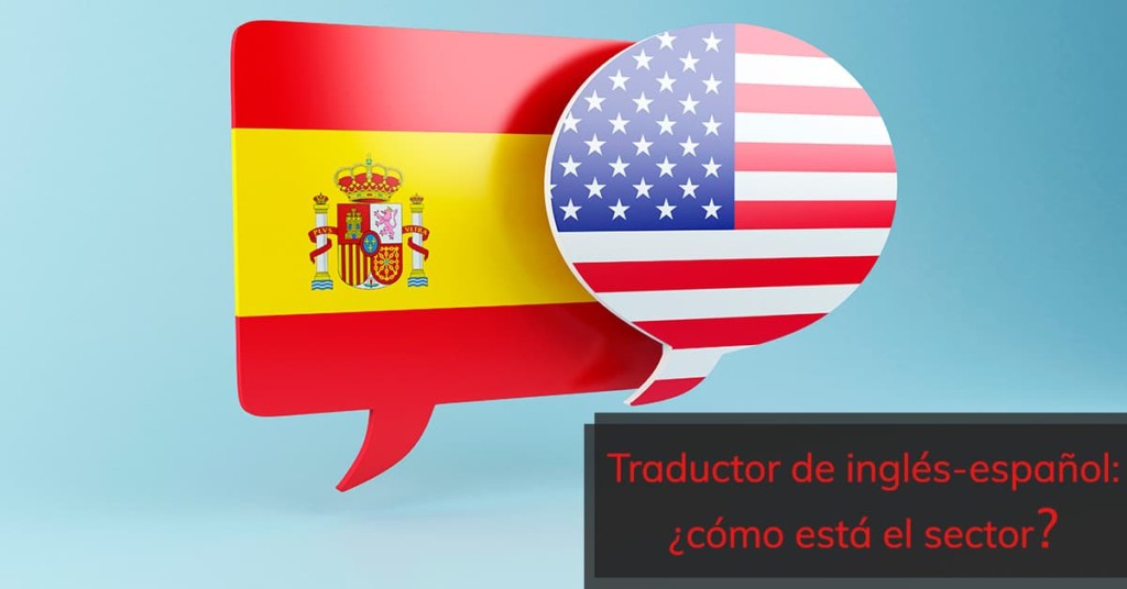Traductor de inglés-español: ¿cómo está el sector?