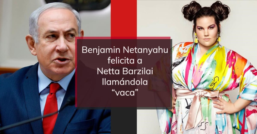 Benjamin Netanyahu felicita a Netta Barzilai llamándola “vaca”