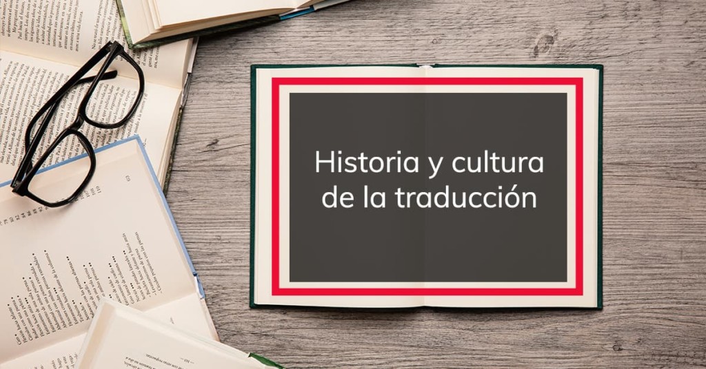 Historia y cultura de la traducción