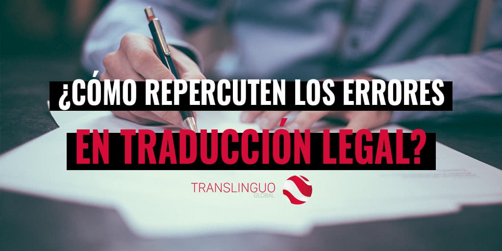 Lee más sobre el artículo ¿Cómo repercuten los errores en traducción legal?