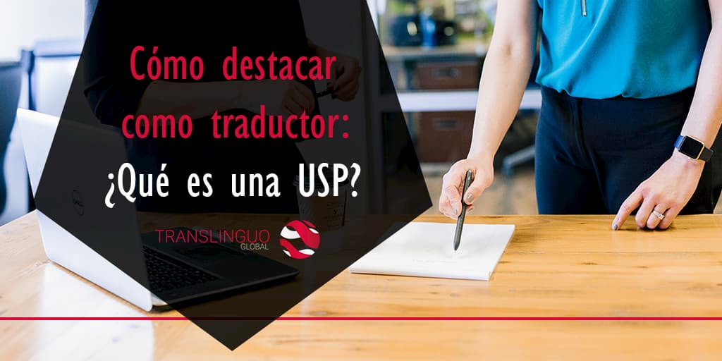 Cómo destacar como traductor: ¿qué es una USP?
