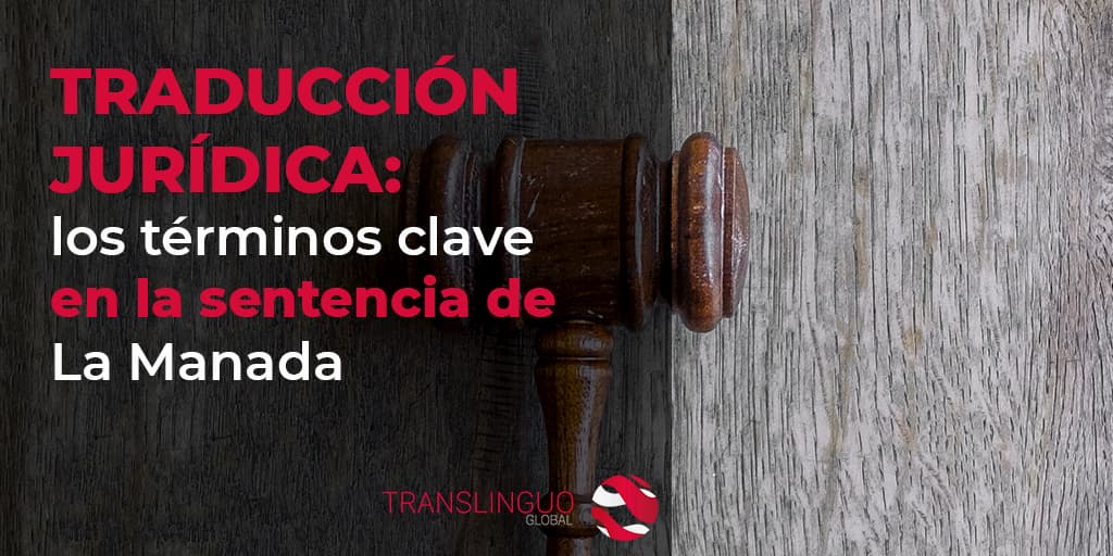 Lee más sobre el artículo Traducción jurídica: los términos clave en la sentencia de La Manada