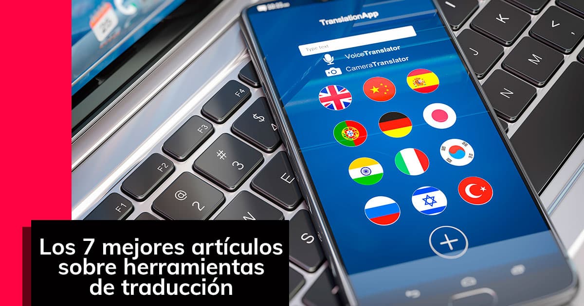 Los 7 Mejores Artículos Sobre Herramientas De Traducción - Translinguo ...