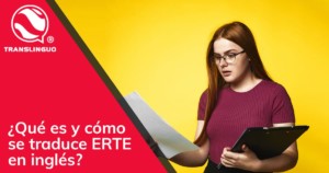 ¿Qué es y cómo se traduce ERTE en inglés?