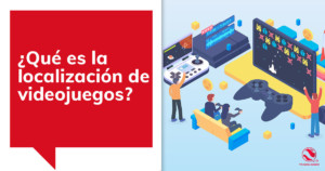 ¿Qué es la localización de videojuegos? Translinguo Global