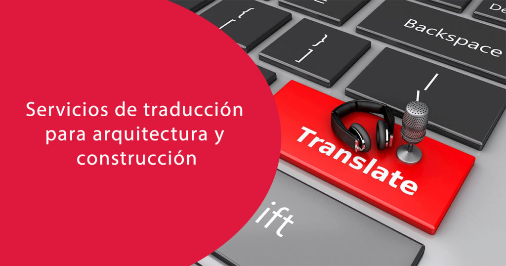 Servicios de traducción para arquitectura y construcción