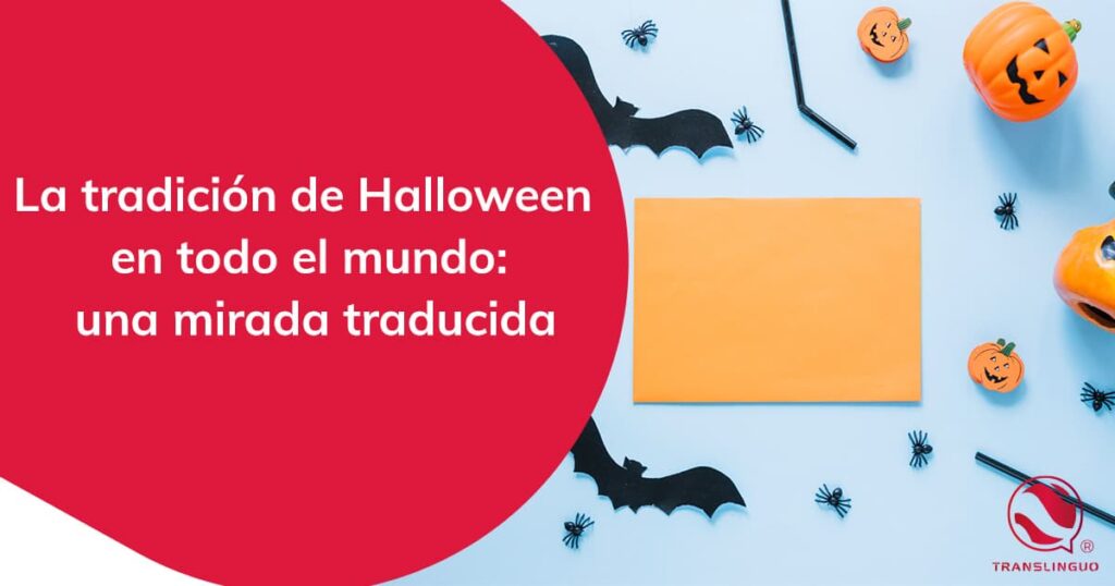 La tradición de Halloween en todo el mundo: una mirada traducida