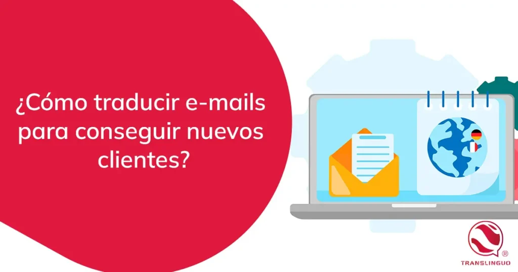 ¿Cómo traducir e-mails para conseguir nuevos clientes?