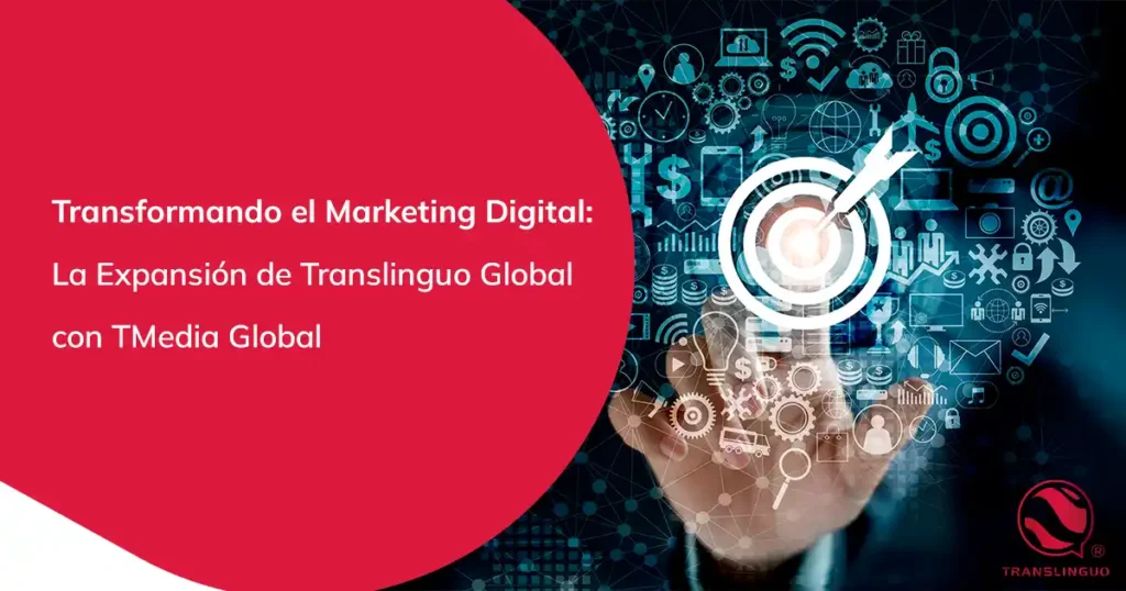 Transformando el Marketing Digital: La Expansión de Translinguo Global con TMedia Global