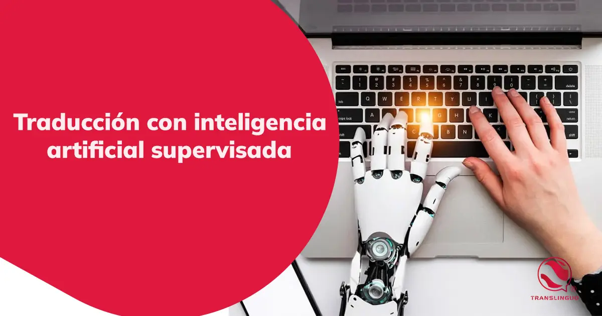 Traducción con inteligencia artificial supervisada